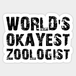 Zoologist - World's okayest zoologist Sticker